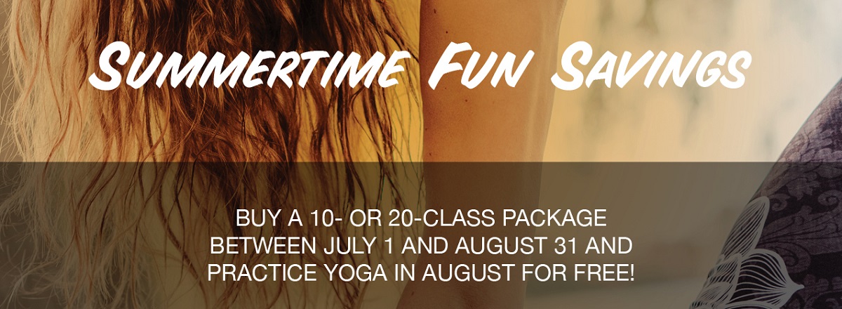 Summertime Fun SAVINGS! Enjoy FREE Yoga in August!