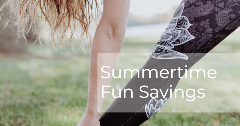 Summertime Fun Savings in BACK!