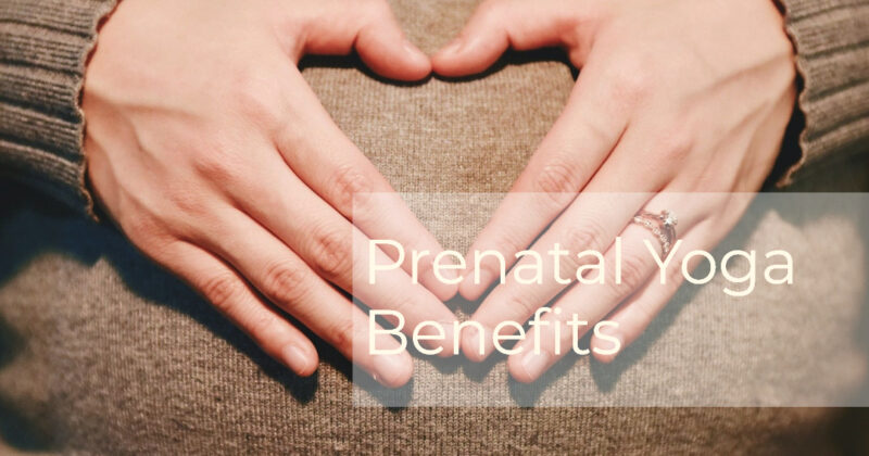 Prenatal Yoga Benefits