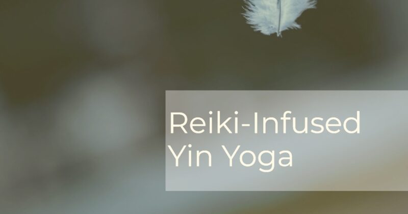 Reiki-Infused Yin Yoga